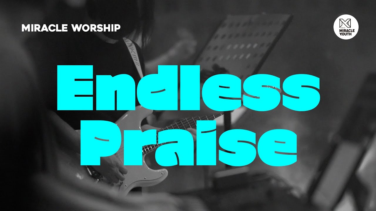 Endless Praise 끝없이찬양해 미라클유스 미라클워십 Youtube Music