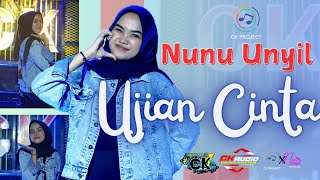 UJIAN CINTA { NUNU UNYIL } || CK PROJECT