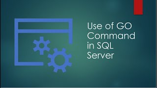 Use of GO Command in SQL Server