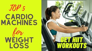 Top 5 Cardio Machines for Weight Loss