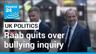Dominic Raab quits as UK deputy PM over bullying inquiry • FRANCE 24 English