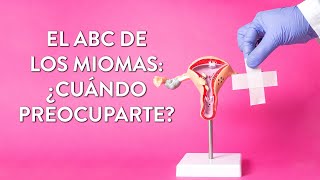 El ABC de los miomas: ¿cuándo preocuparte? | Martha Debayle