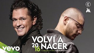 Carlos Vives - Volví a Nacer (Cover Audio) ft. Maluma