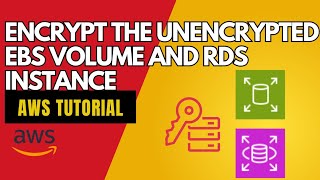 How to Encrypt Unencrypted AWS EBS Volumes and RDS Instances:Tutorial | Day 2 | Mastering AWS Series