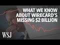 Wirecard and the Curious Case of the Missing $2 Billion | WSJ