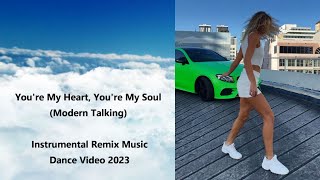 You're My Heart, You're My Soul · Modern Talking (Dance Video 2023) Instrumental Remix Music