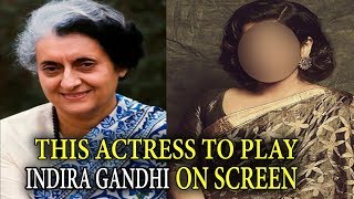This Actress To Play Indira Gandhi In Her Biopic | FWF