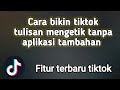 Cara bikin tiktok tulisan mengetik