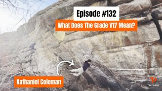 Thoughts on V17 and Bonus Thoughts on His Send with Nathaniel Coleman - Testpiece Climbing #132