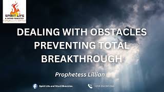 Dealing with Obstacles Preventing Total Breakthrough || Spirit Life and Word Ministries || 20th Nov