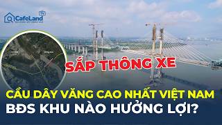 Cầu dây văng CAO NHẤT Việt Nam SẮP THÔNG XE: Bản đồ giao thông phía Nam thay đổi ra sao? | CafeLand