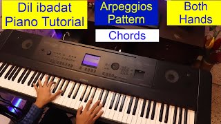 Dil Ibaadat Both Hands Piano Tutorial Chords Arpeggios Pattern Hindi Song Piano Lesson #214