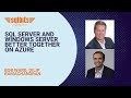 SQL Server and Windows Server Better together on Azure
