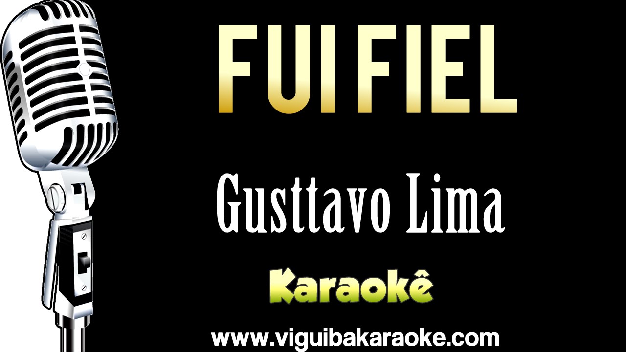 🔴 Gusttavo Lima - Fui Fiel - Karaokê Sertanejo - YouTube