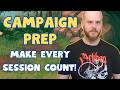 Make EVERY Session Count! (My Favorite Campaign Prep Method)