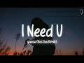 yaeow - I Need U (Lyrics) Gustixa Remix