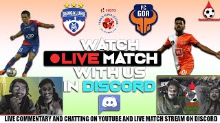 Bengaluru FC vs FC Goa | #isllive | !watchlive !discord