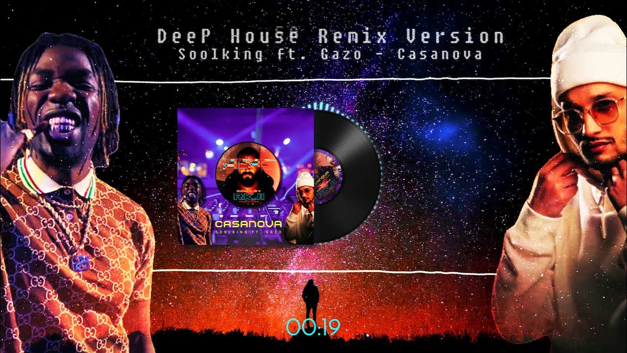 Soolking Ft. Gazo - Casanova ( DeeP House Remix Version Longue ...