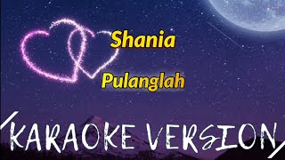 Shania Pulanglah Karaoke