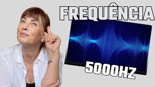 Frequência 5000hertz