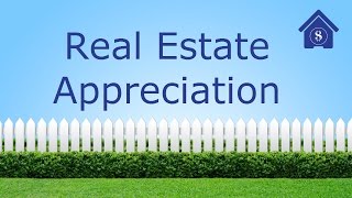 Real Estate Appreciation : How much should you expect your home's value to grow?