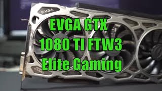 EVGA GTX 1080 TI FTW3 Elite Gaming Unboxing.