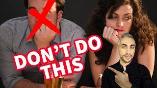 6 Things MEN SHOULD NEVER DO On The First DATE