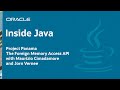 “Project Panama - The Foreign Memory Access API” - Inside Java Podcast 9