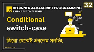 32. Conditional Switch-Case Statement | Beginner JavaScript Programming Bangla
