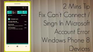2 Mins Tip : Fix Can't Connect / Sign In with Microsoft Account Error on Windows Phone 8 Devices