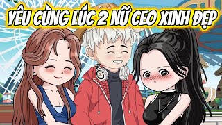 Yêu Cùng Lúc 2 Nữ CEO Xinh Đẹp | KK VietSub