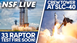 NSF Live: Looking Ahead to Booster 7's 33 Engine Static Fire, SLC-40 Tower Build, and More