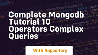 Complete mongodb tutorial 10 operators complex queries