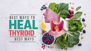Discover the 3 BEST Ways to Heal Your Thyroid for Good!