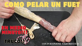 COMO PELAR EMBUTIDO CURADO O FUET!!! EN UN MINUTO!!! TRUCO!!