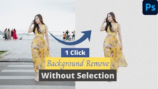 Background Remove Without Selection  | 1 Click Photoshop Tutorial