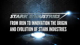 From Iron to Innovation The Origin and Evolution of Stark Industries