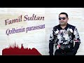 famil sultan qəlbimin parasısan _ 2023