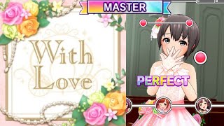 「デレステ」iM@S Cinderella Girls Starlight Stage: With Love - MASTER Full Combo 3D Rich MV