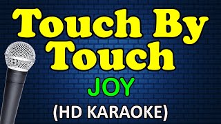 TOUCH BY TOUCH - Joy (HD Karaoke)