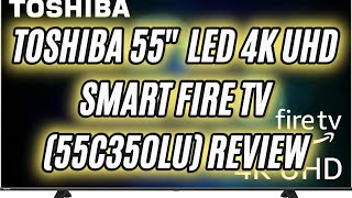 TOSHIBA 55-inch Class C350 Series LED 4K UHD Smart Fire TV (55C350LU, 2023 Model) Review