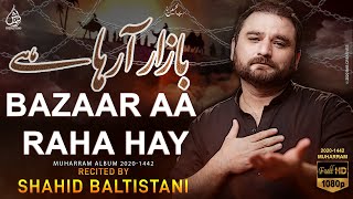 Bazaar Aa Raha Hay | Shahid Baltistani Nohay 2020 | Nohay 2020 | Muharram 2020-1442