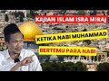 KAJIAN ISLAM ISRA MIRAJ , KETIKA NABI MUHAMMAD BERTEMU PARA NABI - GUS BAHA