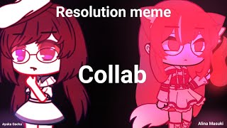 Resolution meme - Collab w/Alina Masuki - By Ayuka and Alina