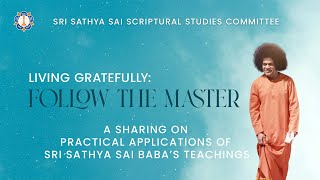 Living Gratefully: Follow the Master | Aradhana Mahotsavam | Sathya Sai Scriptural Committee