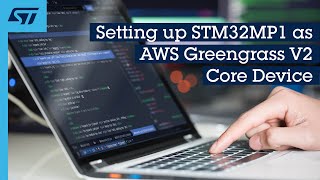 Setting Up STM32MP1 as AWS Greengrass V2 Core Device