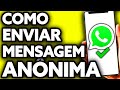 Como Enviar Mensagem Anônima Pelo WhatsApp ??