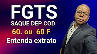 ENTENDA O SAQUE DEP COD 60 E 60F NO EXTRATO DO FGTS