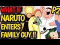 What if NARUTO enters FAMILY GUY !? Naruto HAREM in New Town ! Peter Griffin & Naruto Friends!#anime