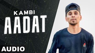 Aadat (Full Audio) | Kambi | Latest Punjabi Songs 2020 |